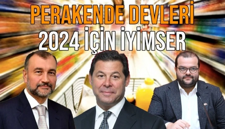 Perakende devleri 2024 yılı için iyimser